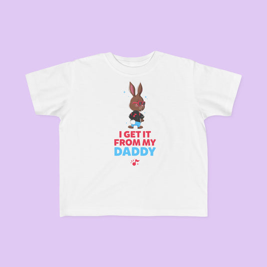 I get it from my Daddy's  Toddler T-shirt - Sammy